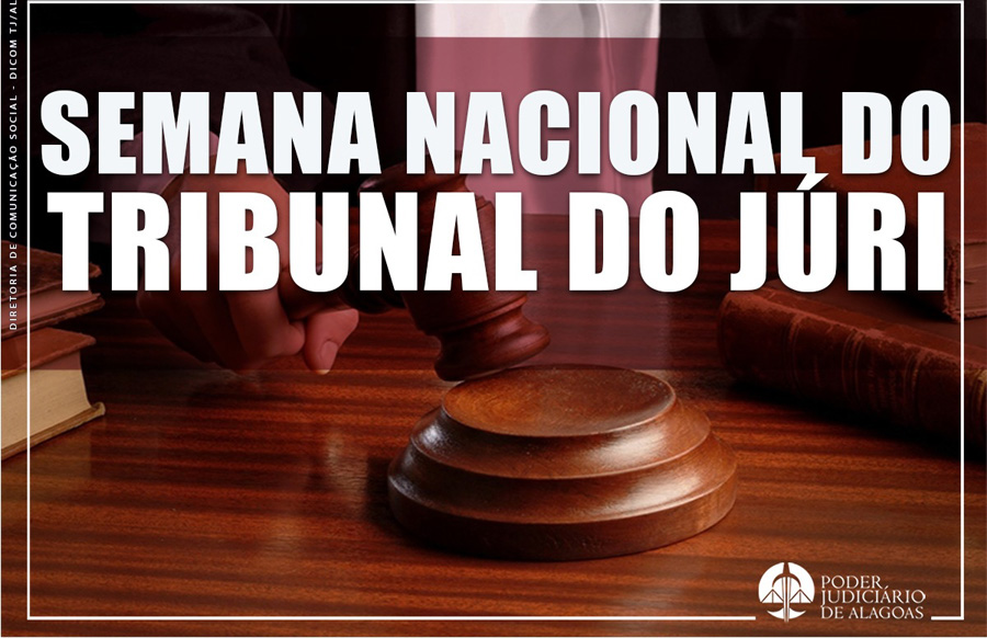 Semana Nacional do Tribunal do Júri é organizada pelo CNJ e está em sua 2ª edição.